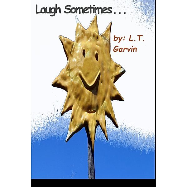Laugh Sometimes, L.T. Garvin