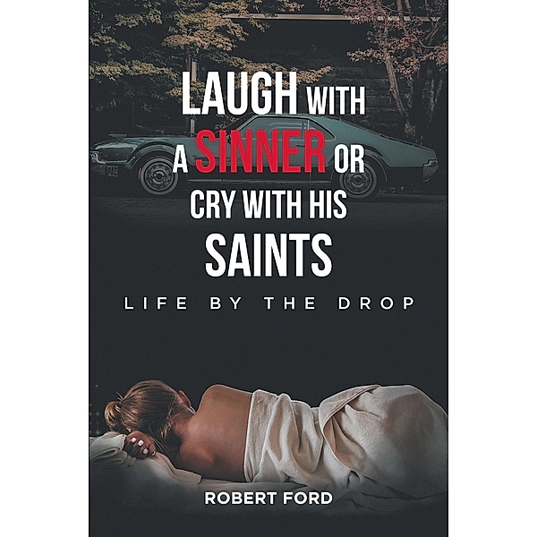 Laugh with a Sinner or Cry with His Saints, Robert Ford