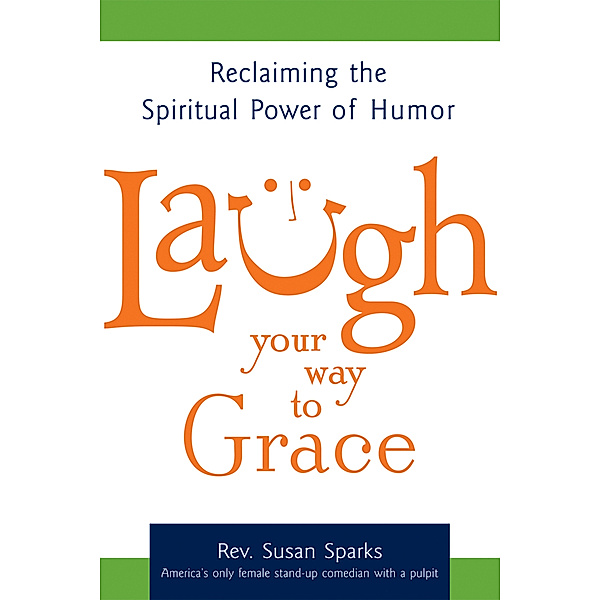 Laugh Your Way to Grace, Susan Sparks