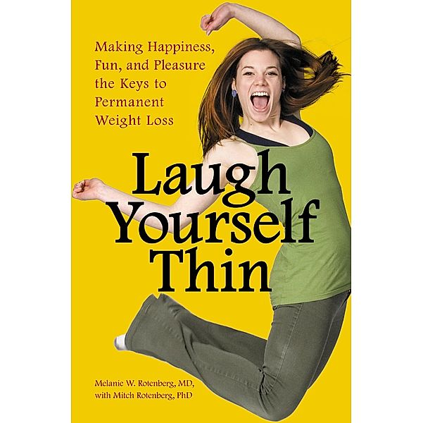 Laugh Yourself Thin, Melanie W. Rotenberg M. D., Mitch Rotenberg Ph. D.