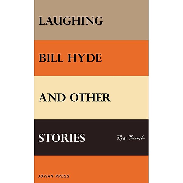 Laughing Bill Hyde and Other Stories, Rex Beach