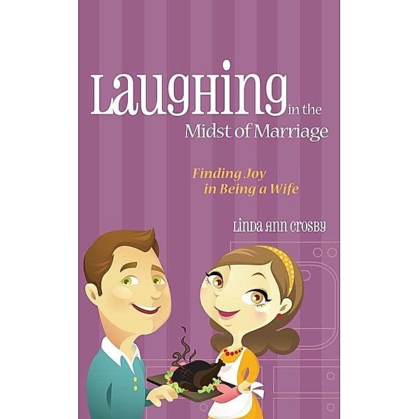 Laughing in the Midst of Marriage, Linda Ann Crosby