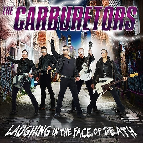 Laughing Inthe Face Of Death, The Carburetors