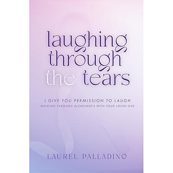 Laughing Through the Tears, Laurel Palladino