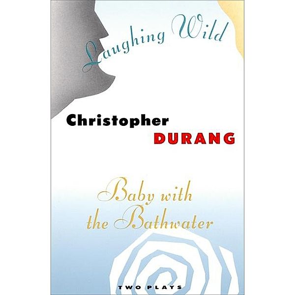 Laughing Wild and Baby with the Bathwater, Christopher Durang