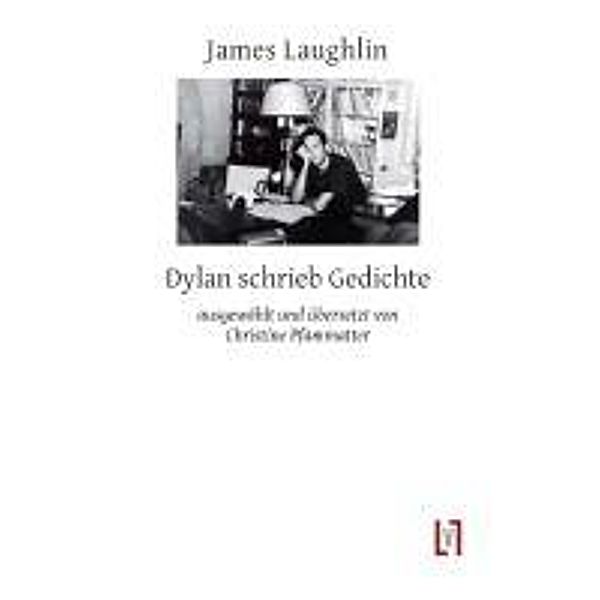Laughlin, J: Dylan schrieb Gedichte, James Laughlin