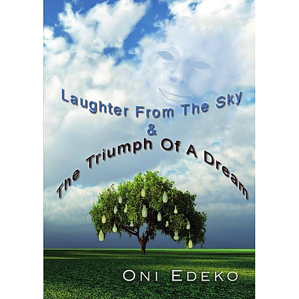 Laughter From The Sky & The Triumph Of A Dream, Oni Edeko