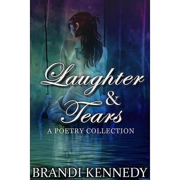 Laughter & Tears: A Poetry Collection, Brandi Kennedy