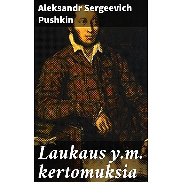 Laukaus y.m. kertomuksia, Aleksandr Sergeevich Pushkin