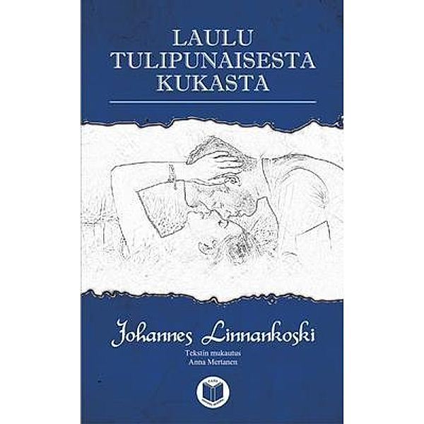 Laulu tulipunaisesta kukasta / Artemira Publishing, Johannes Linnankoski