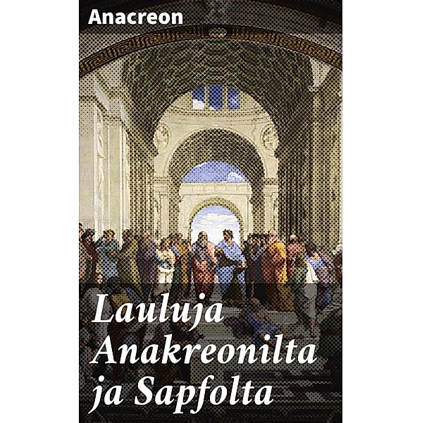 Lauluja Anakreonilta ja Sapfolta, Anacreon