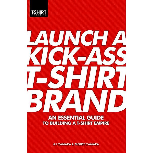 Launch a Kick-Ass T-Shirt Brand, T-Shirt Magazine