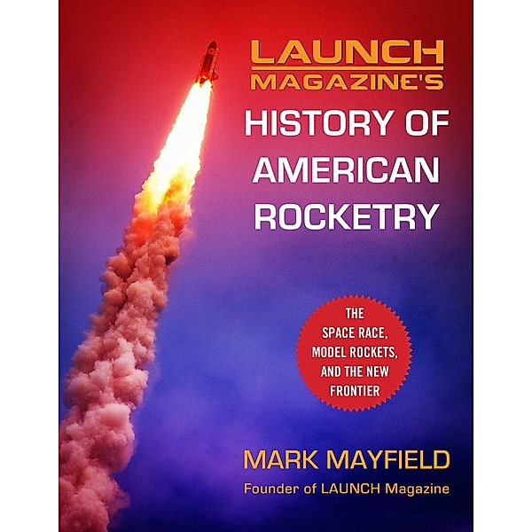 Launch Magazine's History of American Rocketry, Mark Mayfield