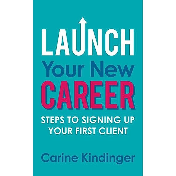 Launch Your New Career, Carine Kindinger