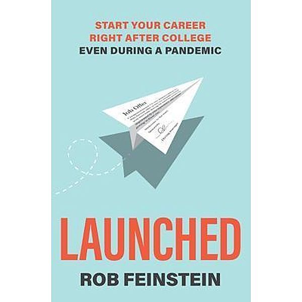 Launched - Start your career right after college, even during a pandemic, Rob Feinstein