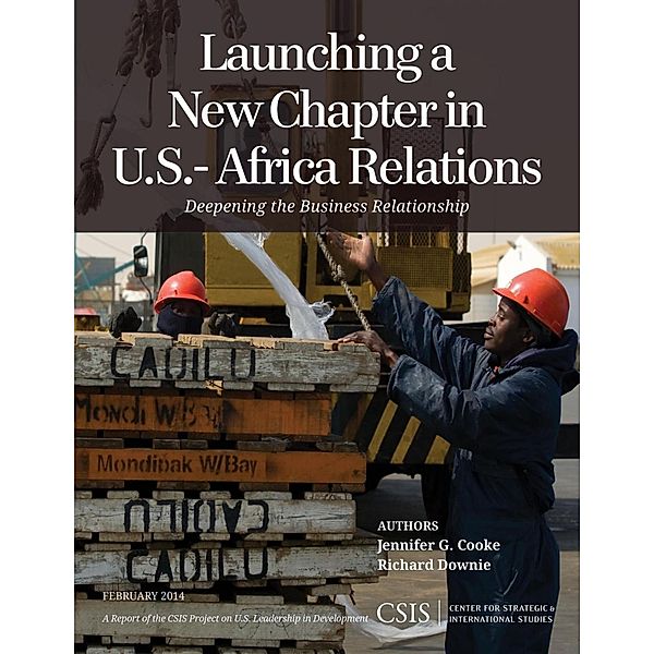 Launching a New Chapter in U.S.-Africa Relations / CSIS Reports, Jennifer G. Cooke, Richard Downie