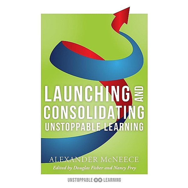 Launching and Consolidating Unstoppable Learning / Unstoppable Learning, Alexander McNeece