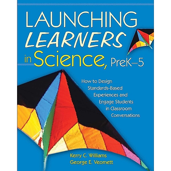 Launching Learners in Science, PreK-5, Kerry C. Williams, George E. Veomett