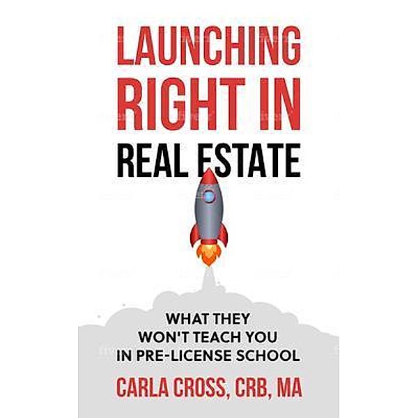 Launching Right in Real Estate, Carla Cross
