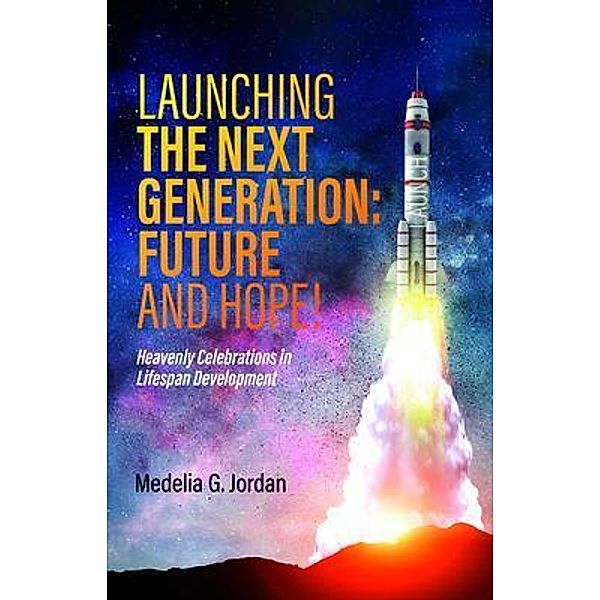 Launching the Next Generation, Medelia G. Jordan