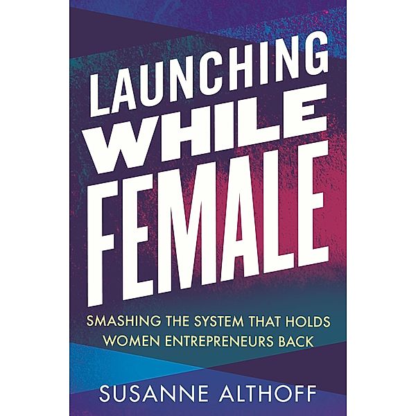 Launching While Female, Susanne Althoff