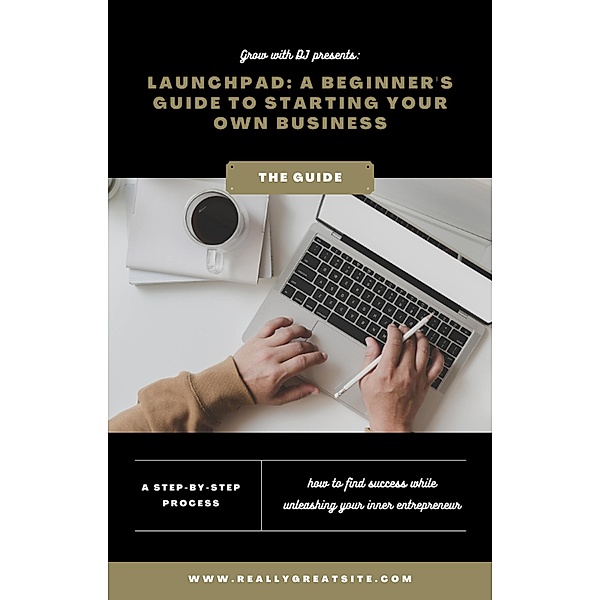 Launchpad: A Beginner's Guide to Starting Your Own Business, Dj Cardin