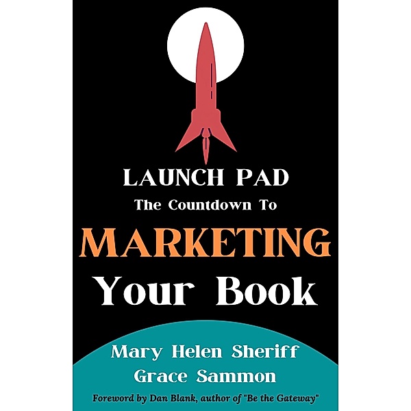 Launchpad: The Countdown to Marketing Your Book, Mary Helen Sheriff, Grace Sammon