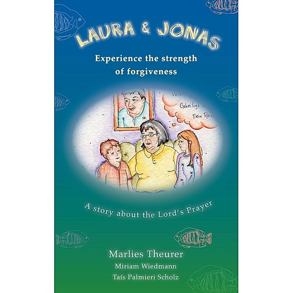 Laura and Jonas experience the strength of forgiveness, Marlies Theurer