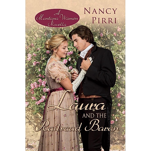 Laura and the Railroad Baron (Montana Women, #4), Nancy Pirri