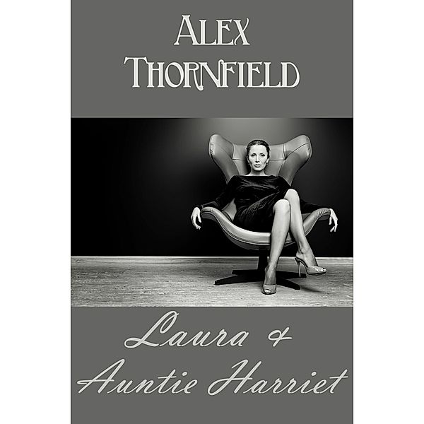 Laura & Aunt Harriet, Alex Thornfield