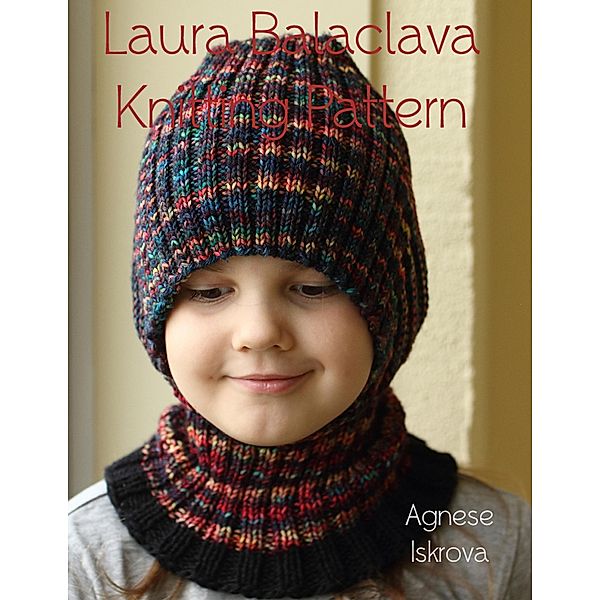 Laura Balaclava Knitting Pattern, Agnese Iskrova
