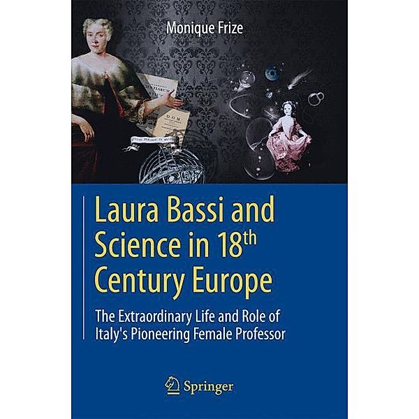 Laura Bassi and Science in 18th Century Europe, Monique Frize
