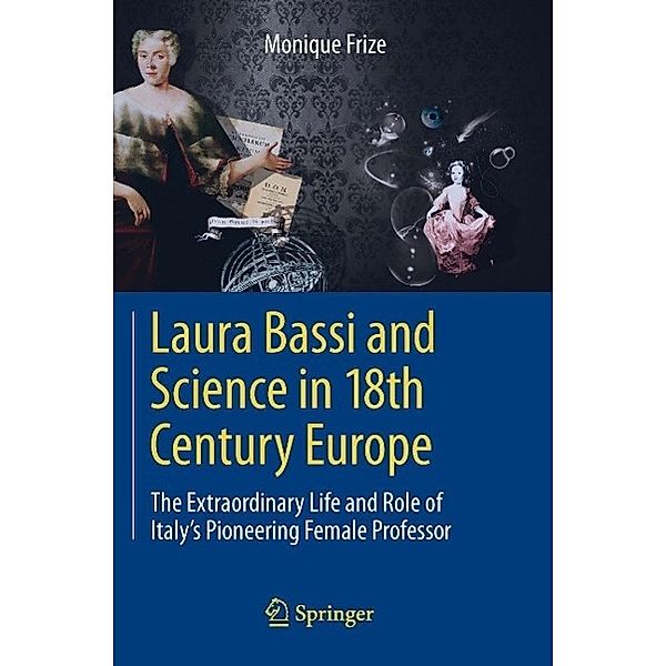 Laura Bassi and Science in 18th Century Europe, Monique Frize