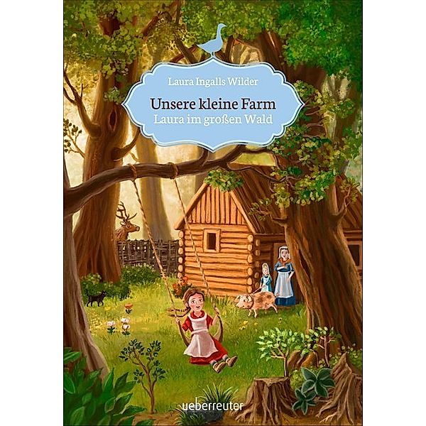 Laura im großen Wald / Unsere kleine Farm Bd.1, Laura Ingalls Wilder