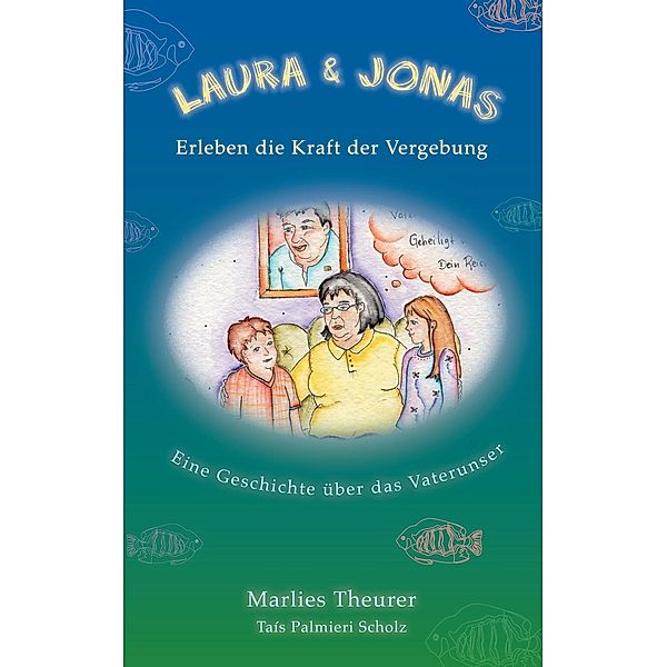 Laura & Jonas erleben die Kraft der Vergebung, Marlies Theurer