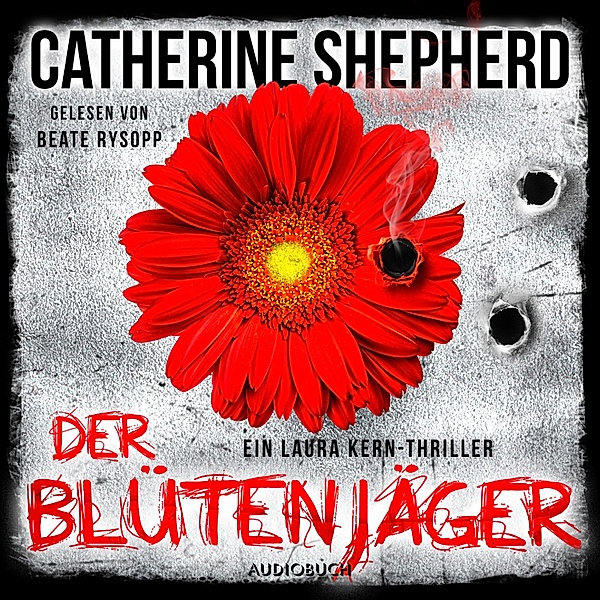 Laura Kern - 4 - Der Blütenjäger (Ein Fall für Laura Kern 4), Catherine Shepherd