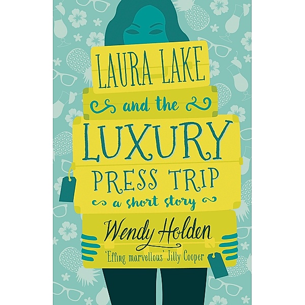 Laura Lake and the Luxury Press Trip, Wendy Holden