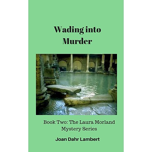 Laura Morland Mysteries: Wading Into Murder: Book Two of the Laura Morland Mystery Series, Joan Lambert