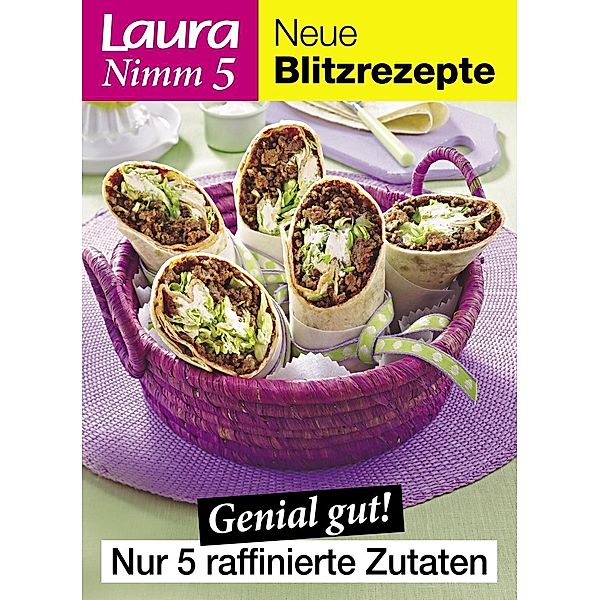 Laura Nimm 5 Blitzrezepte / Bauer Women GmbH, Laura