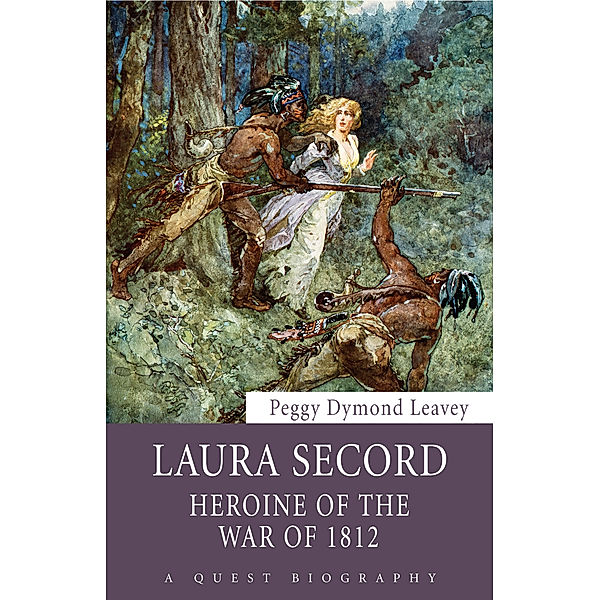 Laura Secord / Quest Biography Bd.32, Peggy Dymond Leavey