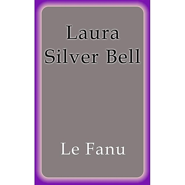 Laura Silver Bell, Le Fanu