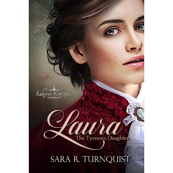 Laura, The Tycoon's Daughter, Sara R. Turnquist
