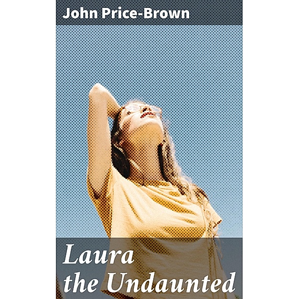 Laura the Undaunted, John Price-Brown