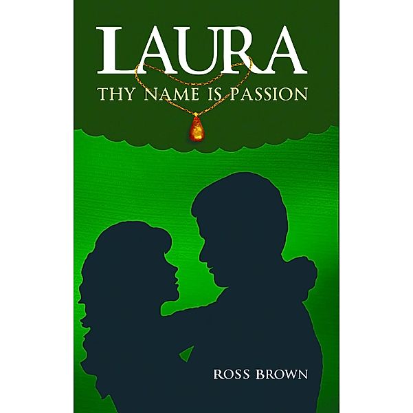 Laura, Thy Name is Passion / Ross Brown, Ross Brown