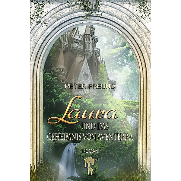 Laura und das Geheimnis von Aventerra / Aventerra Bd.1, Peter Freund