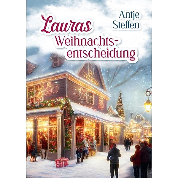 Lauras Weihnachtsentscheidung, Antje Steffen