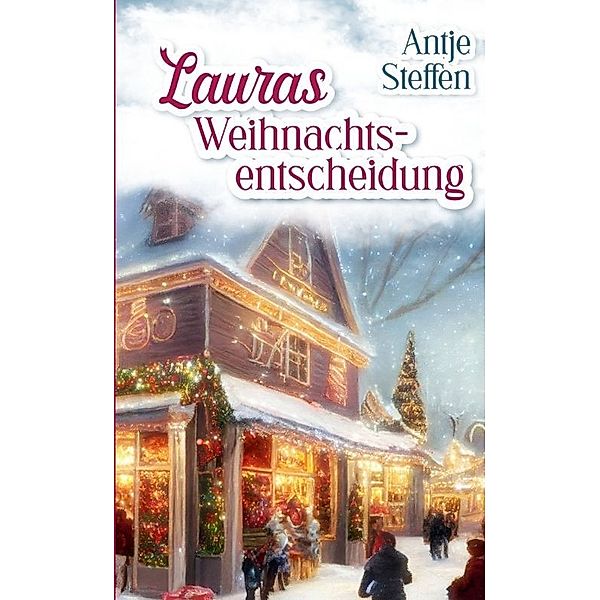 Lauras Weihnachtsentscheidung, Antje Steffen