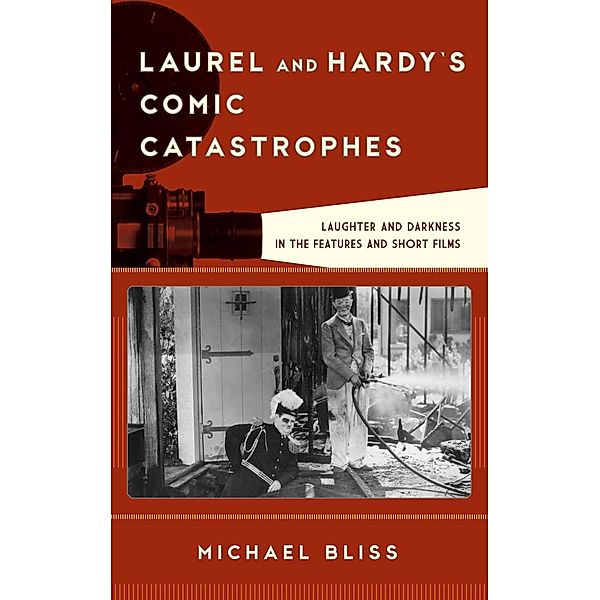 Laurel and Hardy's Comic Catastrophes / Film and History, Michael Bliss