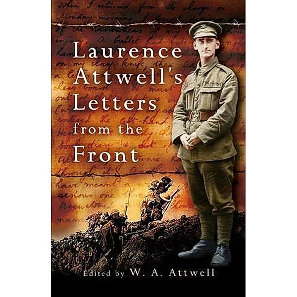 Laurence Attwell's Letters From the Front, W A Attwell