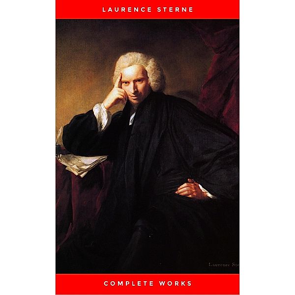 Laurence Sterne: The Complete Novels (The Greatest Writers of All Time), Laurence Sterne